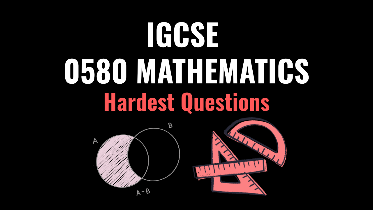 IGCSE Mathematics Hardest Questions