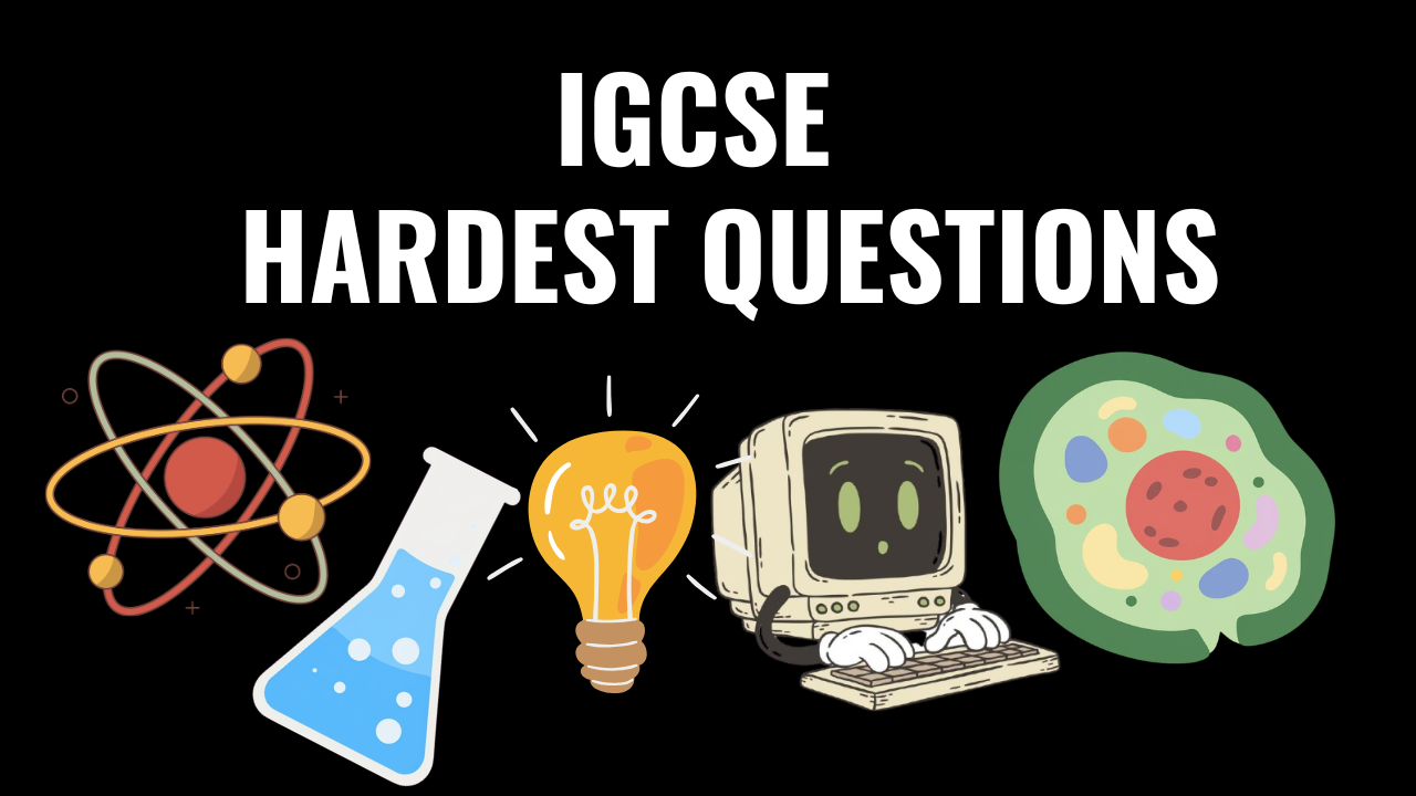 IGCSE Hardest Questions